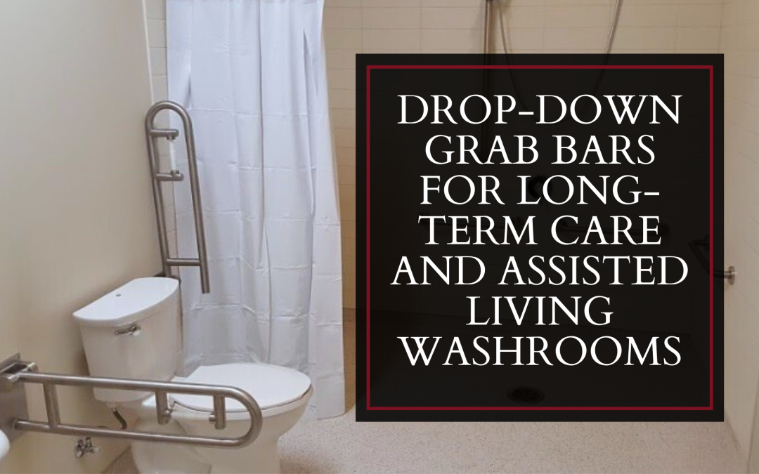 Drop-Down Grab Bars for Long-Term Care and Assisted Living Washrooms