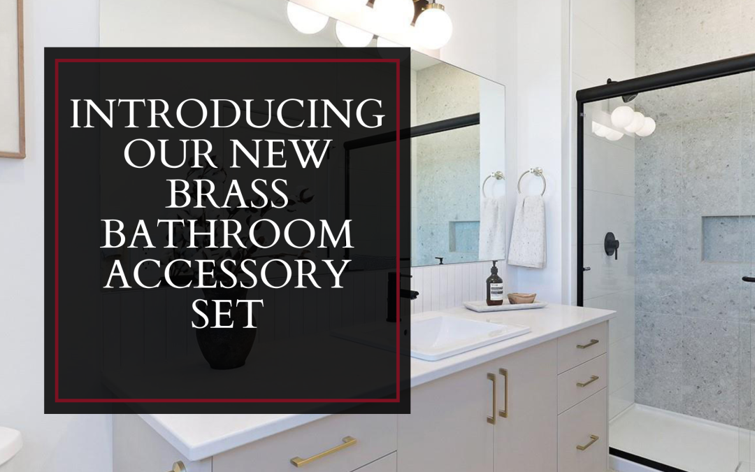 Introducing Our New Brass Bathroom Accessory Set