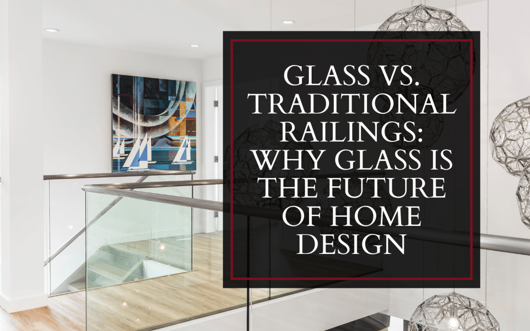 Glass vs. Traditional Railings